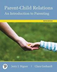 Parent-Child Relations : An Introduction to Parenting -- Pearson EText 10th