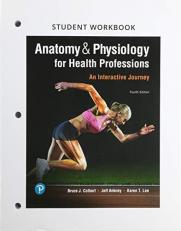 Student Workbook for Anatomy and Physiology for Health Professions : An Interactive Journey 4th