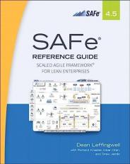 SAFe 4. 5 Reference Guide : Scaled Agile Framework for Lean Enterprises