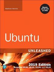 Ubuntu Unleashed 2019 Edition : Covering 18. 04, 18. 10, 19. 04