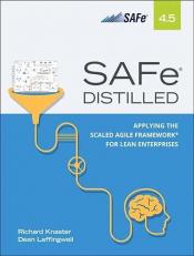 SAFe 4. 5 Distilled : Applying the Scaled Agile Framework for Lean Enterprises