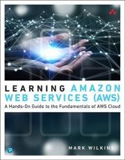 Learning Amazon Web Services (AWS) : A Hands-On Guide to the Fundamentals of AWS Cloud 