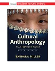 Cultural Anthropology in a Globalizing World [RENTAL EDITION], 4th edition