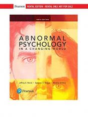 Abnormal Psychology in a Changing World [RENTAL EDITION] 10th