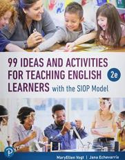 99 Ideas and Activities for Teaching English Learners with the SIOP Model 2nd