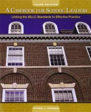 A Casebook for School Leaders : Linking the ISLLC Standards to Effective Practice 3rd