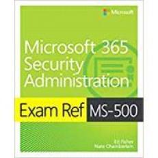 Exam Ref MS-500 Microsoft 365 Security Administration with Practice Test 1st