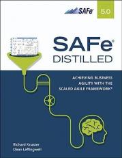 SAFe 5. 0 Distilled : Achieving Business Agility with the Scaled Agile Framework