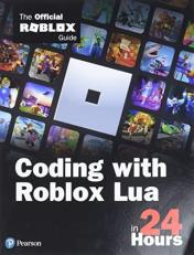 Coding with Roblox Lua in 24 Hours : The Official Roblox Guide