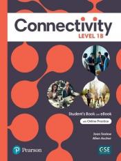 Connectivity Level 1B Student's Book and Interactive Student's EBook with Online Practice, Digital Resources and App 