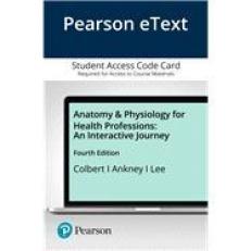 Anatomy & Physiology for Health Professions : An Interactive Journey Access Card 4th