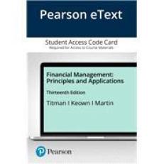 Financial Management : Principles and Applications -- Pearson eText Access Card 13th