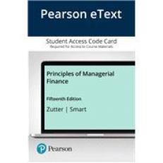 Pearson EText Principles of Managerial Finance -- Access Card 15th