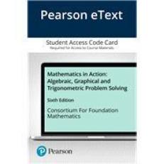 Mathematics in Action : Algebraic, Graphical and Trigonometric Problem Solving Access Card 6th