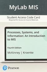 MyLab MIS with Pearson EText for Processes, Systems, and Information : An Introduction to MIS -- Access Card 4th