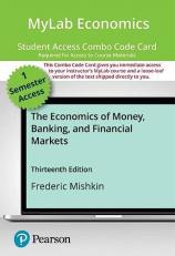 MyLab Economics with Pearson EText -- Combo Access Card -- for the Economics of Money, Banking and Financial Markets 13th