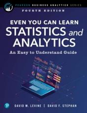 Even You Can Learn Statistics and Analytics: An Easy to Understand Guide (Pearson Business Analytics Series) 4th