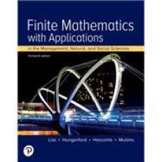 Finite Mathematics with Applications In the Management, Natural, and Social Sciences [Rental Edition] 13th