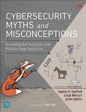 Cybersecurity Myths and Misconceptions : Avoiding the Hazards and Pitfalls That Derail Us 