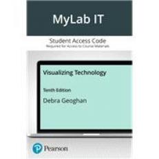 Visualizing Technology -- MyLab IT with Pearson eText Access Code 10th