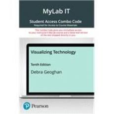 Visualizing Technology -- MyLab IT with Pearson eText   Print Combo Access Code 10th