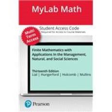 Finite Mathematics with Applications In the Management, Natural, and Social Sciences -- MyLab Math with Pearson eText Access Code 13th