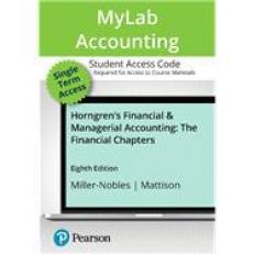 Horngren's Financial & Managerial Accounting, The Financial Chapters -- MyLab Accounting with Pearson eText Access Code 8th