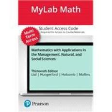 Mathematics with Applications In the Management, Natural, and Social Sciences -- MyLab Math with Pearson eText Access Code 13th