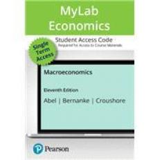 Macroeconomics -- MyLab Economics with Pearson eText Access Code 11th