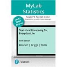 Statistical Reasoning for Everyday Life -- MyLab Statistics with Pearson eText Access Code 6th