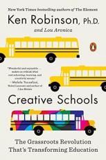 Creative Schools : The Grassroots Revolution That's Transforming Education 