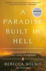 A Paradise Built in Hell : The Extraordinary Communities That Arise in Disaster 