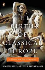 The Birth of Classical Europe : A History from Troy to Augustine 