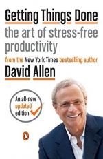 Getting Things Done : The Art of Stress-Free Productivity 