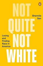 Not Quite Not White : Losing and Finding Race in America 