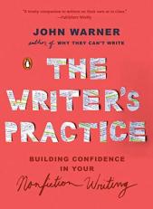 The Writer's Practice : Building Confidence in Your Nonfiction Writing 