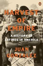 Harvest of Empire : A History of Latinos in America: Second Revised and Updated Edition