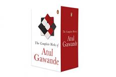 The Collected Works of Atul Gawande: The Checklist Manifesto + Better + Being Mortal + Complications 