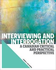 Interviewing and Interrogation: A Canadian Critical and Practical Perspective 