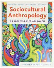 Sociocultural Anthropology: A Problem-Based Approach 4th