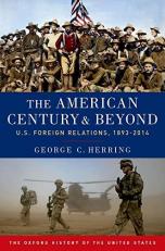 The American Century and Beyond : U. S. Foreign Relations, 1893-2014 