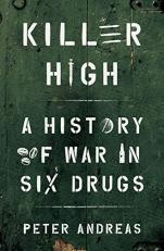 Killer High : A History of War in Six Drugs