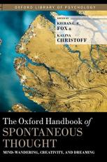 The Oxford Handbook of Spontaneous Thought : Mind-Wandering, Creativity, and Dreaming 