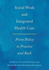 Social Work and Integrated Health Care : From Policy to Practice and Back 