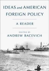 Ideas and American Foreign Policy : A Reader 