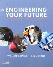 Engineering Your Future : A Comprehensive Introduction to Engineering 9th