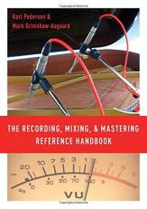 The Recording, Mixing, and Mastering Reference Handbook 