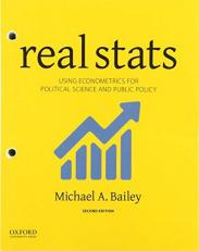 Real Stats : Using Econometrics for Political Science and Public Policy 2nd