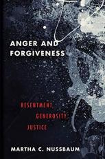 Anger and Forgiveness : Resentment, Generosity, Justice 