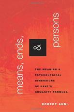 Means, Ends, and Persons : The Meaning and Psychological Dimensions of Kant's Humanity Formula 